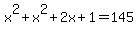 x%5E2+%2B+x%5E2+%2B+2x+%2B+1+=+145