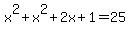 x%5E2+%2B+x%5E2+%2B+2x+%2B+1+=+25