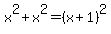x%5E2+%2B+x%5E2+=+%28x%2B1%29%5E2