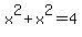 x%5E2+%2B+x%5E2+=+4