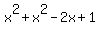 x%5E2+%2B+x%5E2+-+2x+%2B+1