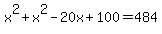 x%5E2+%2B+x%5E2-20x%2B100+=+484