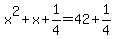 x%5E2+%2B+x+%2B+1%2F4+=+42+%2B+1%2F4
