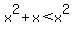 x%5E2+%2B+x+%3C+x%5E2