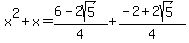x%5E2+%2B+x+=+%286+-+2sqrt%285%29%29%2F4+%2B+%28-2+%2B+2sqrt%285%29%29%2F4
