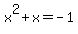x%5E2+%2B+x+=+-1