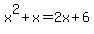 x%5E2+%2B+x+=+2x%2B6