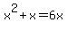 x%5E2+%2B+x+=+6x