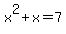x%5E2+%2B+x+=+7
