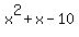 x%5E2+%2B+x+-+10