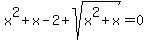x%5E2+%2B+x+-+2+%2B+sqrt%28x%5E2+%2B+x%29=0