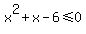 x%5E2+%2B+x+-+6+%3C=+0