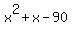x%5E2+%2B+x+-+90