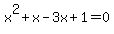 x%5E2+%2B+x+-3x%2B1=0