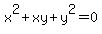 x%5E2+%2B+xy+%2B+y%5E2+=+0