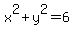 x%5E2+%2B+y%5E2=+6