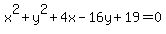 x%5E2+%2B+y%5E2+%2B+4x+-+16y+%2B+19+=+0
