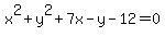 x%5E2+%2B+y%5E2+%2B+7x+-+y+-+12+=+0