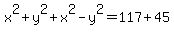 x%5E2+%2B+y%5E2+%2B+x%5E2+-+y%5E2+=+117+%2B+45