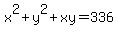 x%5E2+%2B+y%5E2+%2B+xy+=+336