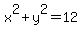 x%5E2+%2B+y%5E2+=+12