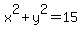 x%5E2+%2B+y%5E2+=+15
