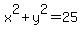 x%5E2+%2B+y%5E2+=+25