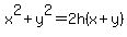 x%5E2+%2B+y%5E2+=+2h%28x%2By%29