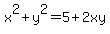 x%5E2+%2B+y%5E2+=+5+%2B+2xy