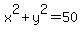 x%5E2+%2B+y%5E2+=+50