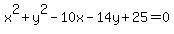 x%5E2+%2B+y%5E2+-+10x+-+14y+%2B+25+=+0