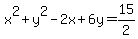 x%5E2+%2B+y%5E2+-+2x+%2B+6y=15%2F2