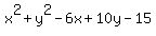 x%5E2+%2B+y%5E2+-+6x+%2B+10y+-+15