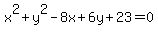 x%5E2+%2B+y%5E2+-+8x+%2B+6y+%2B+23+=+0