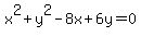 x%5E2+%2B+y%5E2+-+8x+%2B+6y+=+0