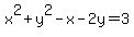 x%5E2+%2B+y%5E2+-+x+-+2y+=+3