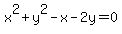 x%5E2+%2B+y%5E2+-x+-2y++=+0