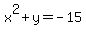 x%5E2+%2B+y+=+-15