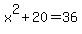 x%5E2+%2B20=36