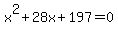 x%5E2+%2B28x+%2B+197=+0