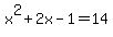 x%5E2+%2B2x-1+=+14