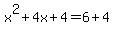 x%5E2+%2B4x+%2B4=+6+%2B+4