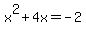 x%5E2+%2B4x+=+-2