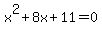 x%5E2+%2B8x%2B11=0