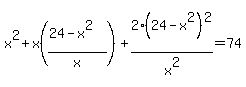 x%5E2+%2Bx%28%2824-x%5E2%29%2Fx%29%2B2%2824-x%5E2%29%5E2%2Fx%5E2=74