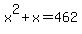 x%5E2+%2Bx+=+462