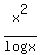 x%5E2+%2F+log+x