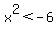 x%5E2+%3C+-6