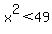 x%5E2+%3C+49%29