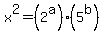 x%5E2+=+%282%5Ea%29%285%5Eb%29